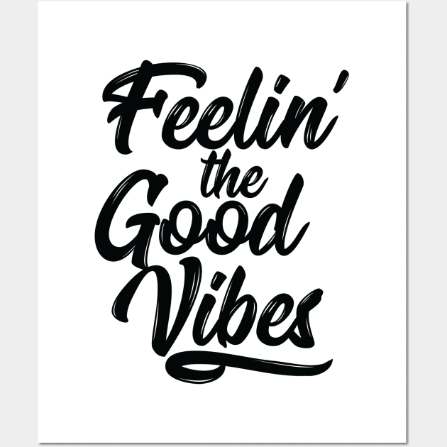 Feelin' the Good Vibes - Black Wall Art by FillSwitch